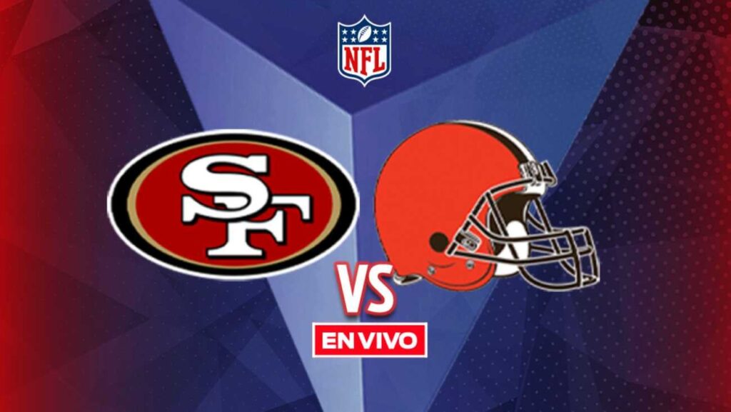 49ers de San Francisco vs Browns de Cleveland EN VIVO NFL Semana 13