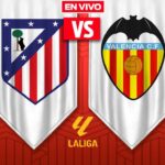 Atlético de Madrid vs Valencia EN VIVO Liga MX Jornada 16