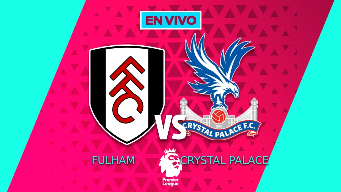 Fulham vs Crystal Palace EN VIVO Liga MX Jornada 15