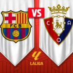 La Liga: ¿Cuándo y dónde ver el FC Barcelona vs Osasuna en México?