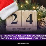 ¿Qué dice la Ley Federal del Trabajo sobre trabajar el 24 de diciembre en México? Exploramos en este video.